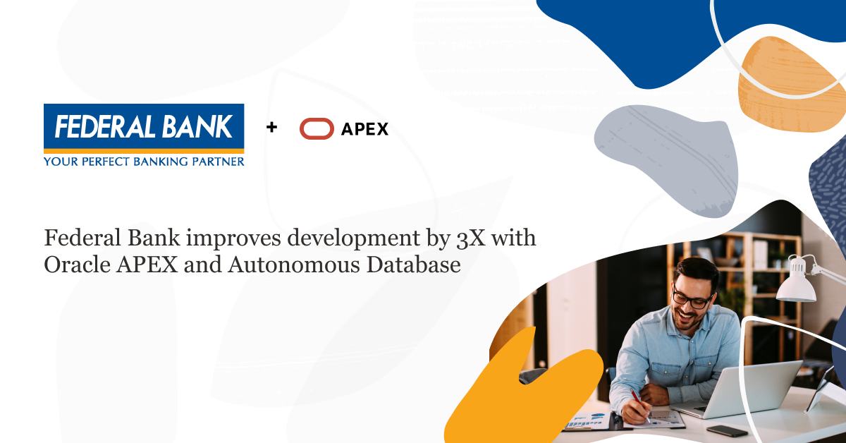 Oracle - 🚀 Federal Bank improves development by 3X with Oracle APEX and ...