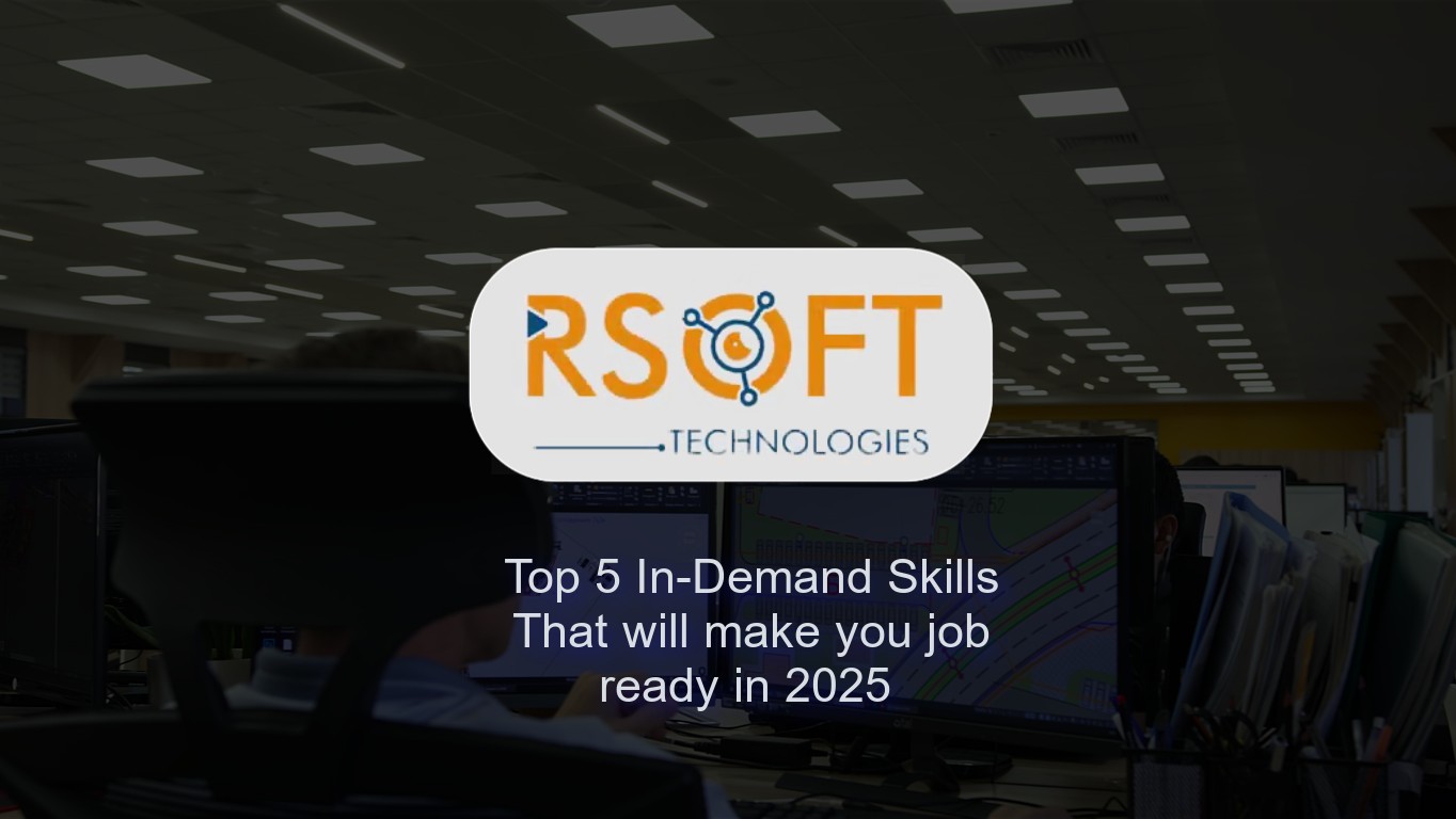 🚀 Top 5 In-Demand Skills for 2025 and... - RSOFT TECHNOLOGIES | Facebook