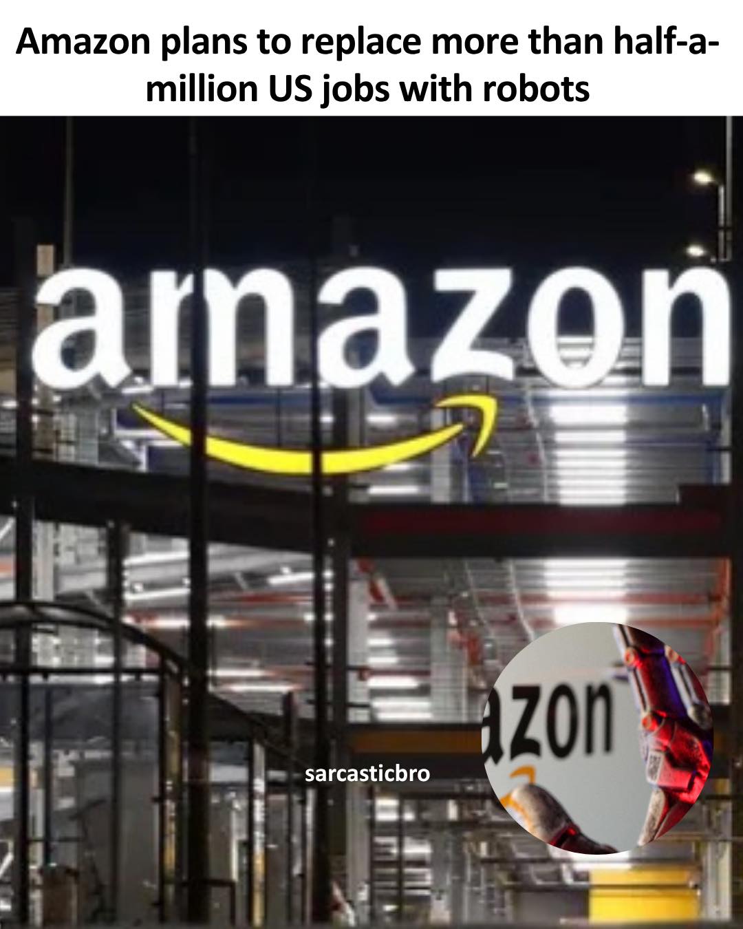 Sarcastic - Amazon is reportedly planning to replace over half a ...
