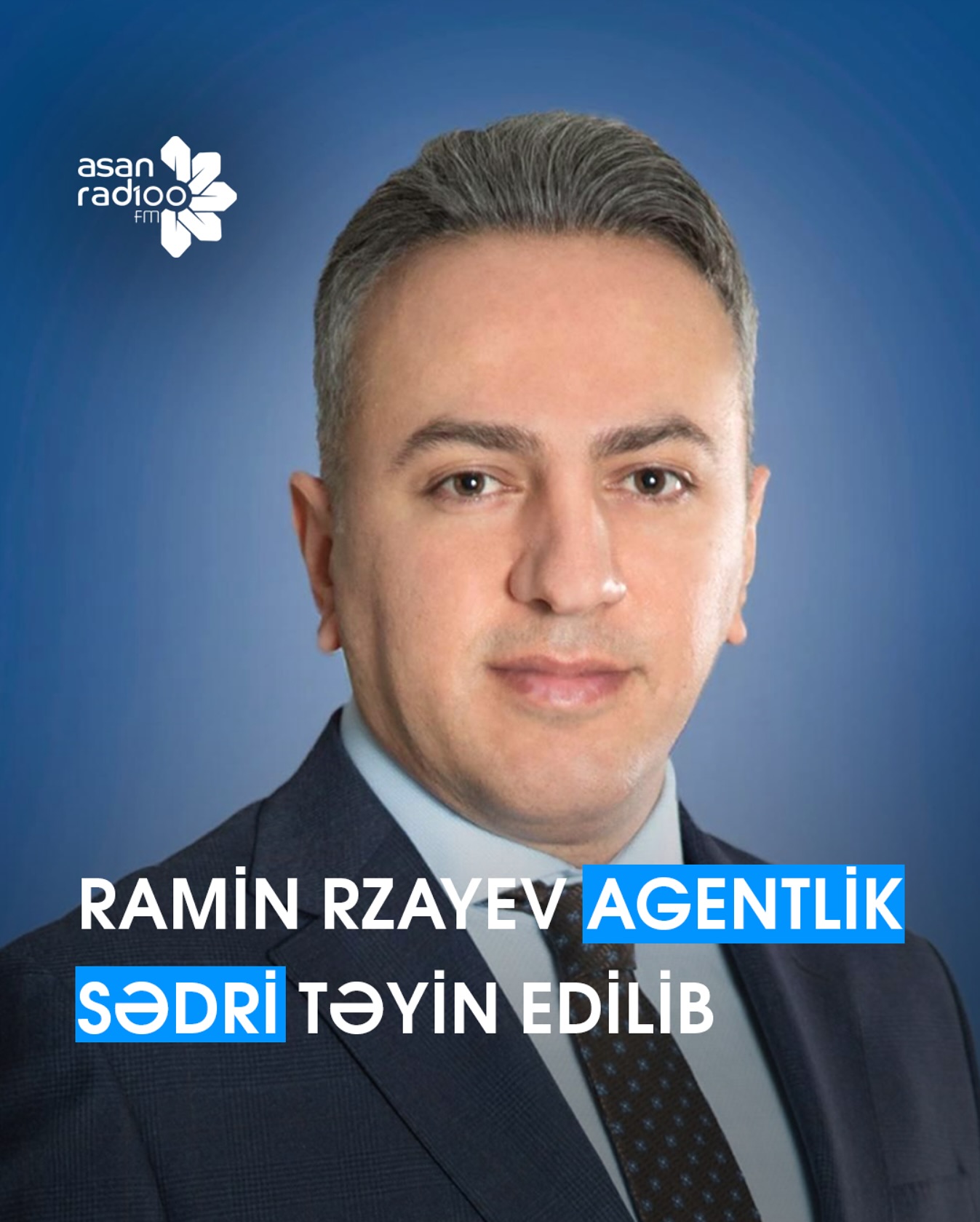 ASAN Radio - Ramin Rzayev agentlik sədri təyin edilib... | Facebook