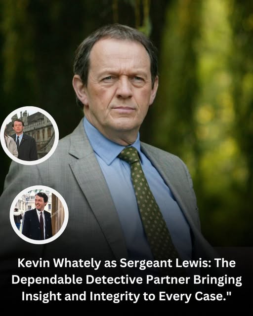The Michael - Kevin Whately, in his portrayal of Sergeant Lewis ...