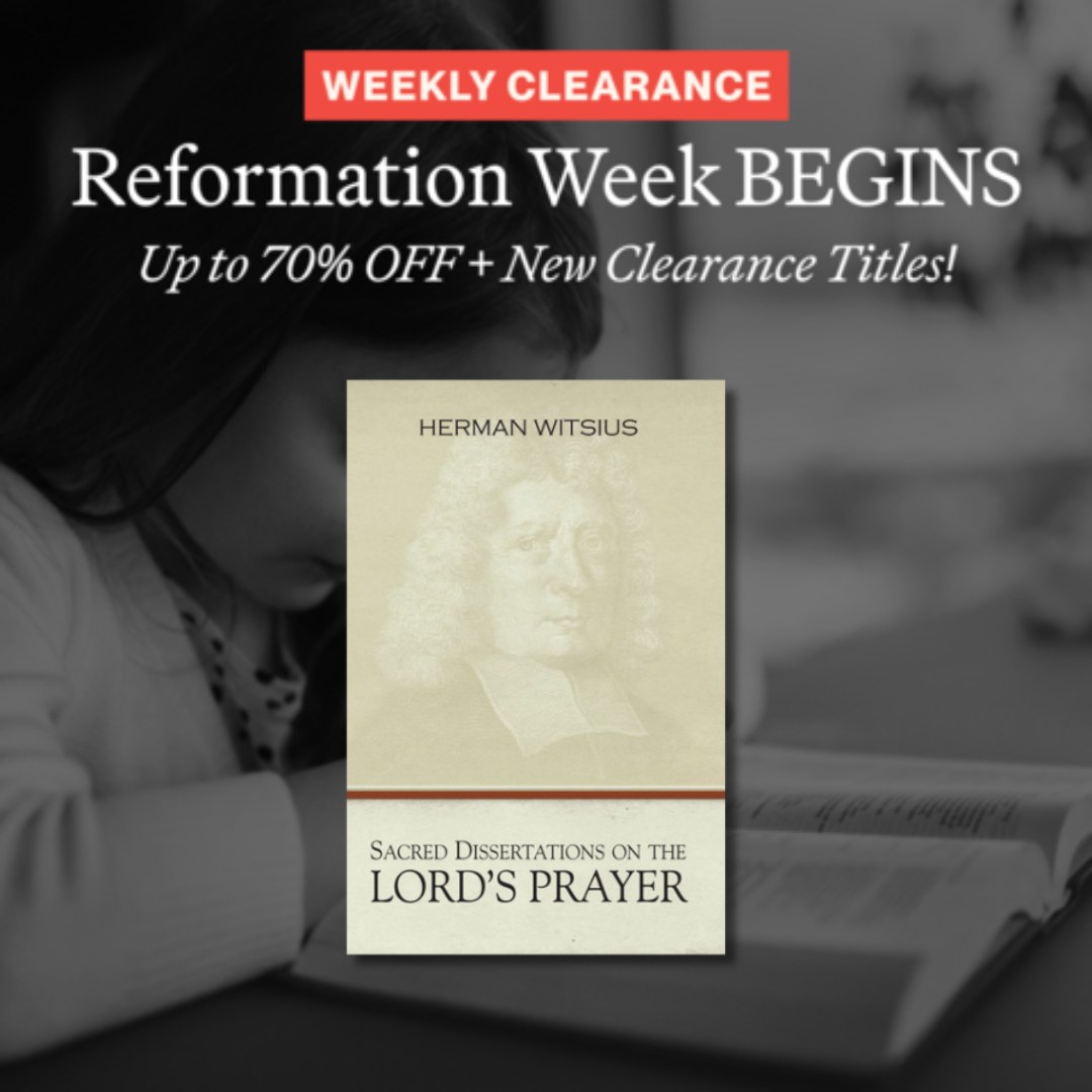 New Clearance + Reformation... - Reformation Heritage Books | Facebook