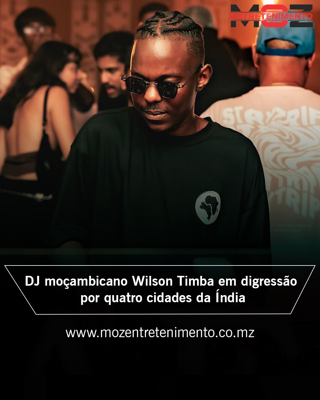Moz - DJ moçambicano Wilson Timba em digressão por quatro cidades da ...