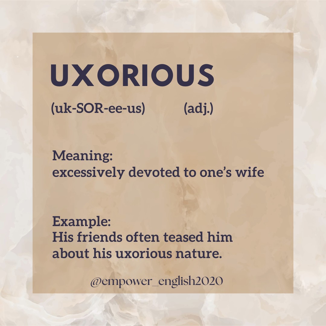 Empower - English Vocabulary 📖 UXORIOUS (adj.) Excessively devoted or ...