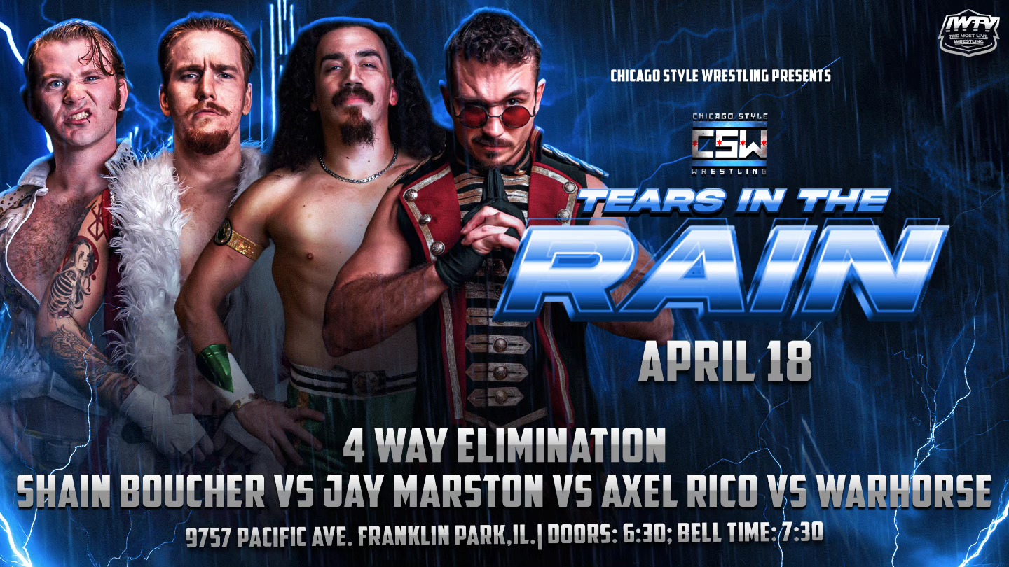 Chicago - CSW PRESENTS TEARS IN THE RAIN 4 WAY ELIMINATION SHAIN ...