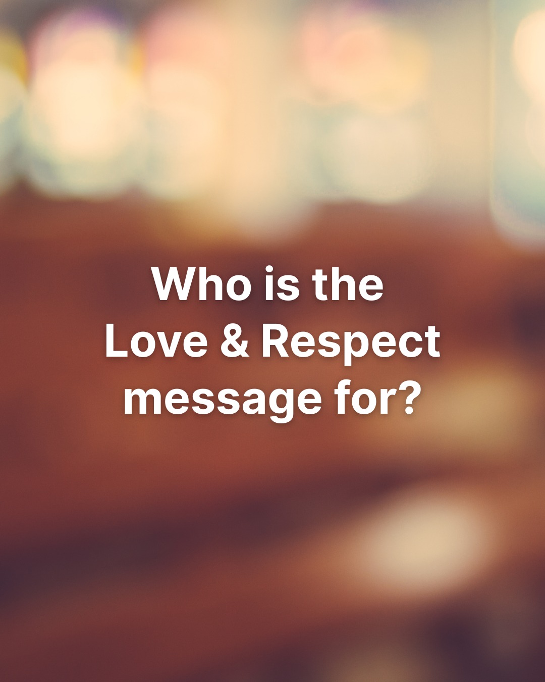 The Love & Respect message isn’t just... - Love and Respect | Facebook