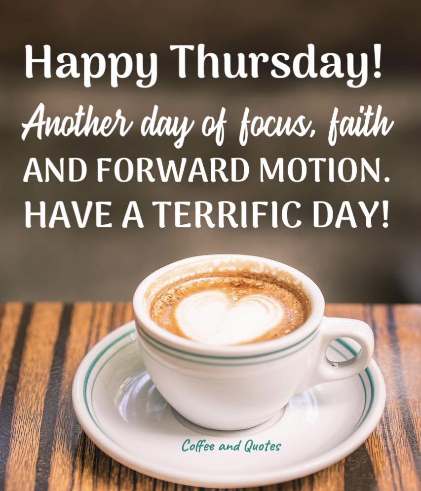 Happy Thursday! Another day of focus,... - Coffee and Quotes | Facebook