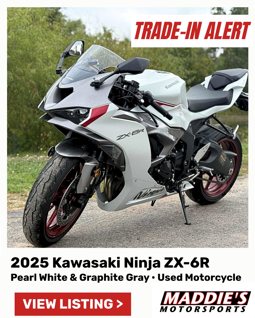 Maddie's - 𝗧𝗥𝗔𝗗𝗘 𝗔𝗟𝗘𝗥𝗧 This 2025 Kawasaki Ninja ZX-6R is