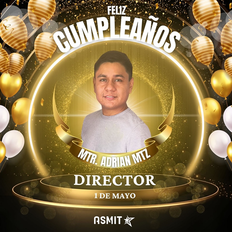 ASMIT - ¡Feliz cumpleaños a nuestro Director General el Mtr. Adrián ...