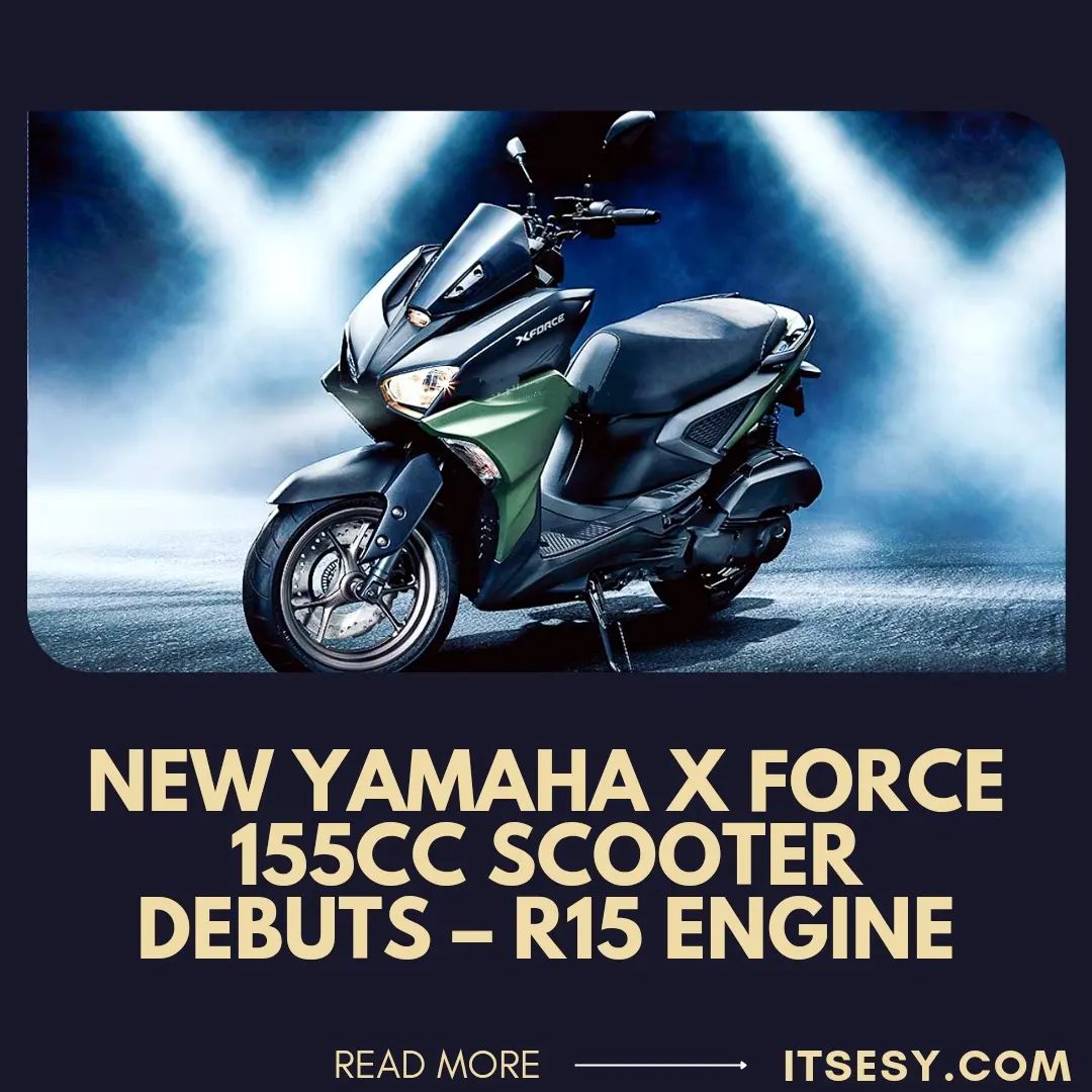 Itsesy.com - New Yamaha X Force 155cc Scooter Debuts – R15...