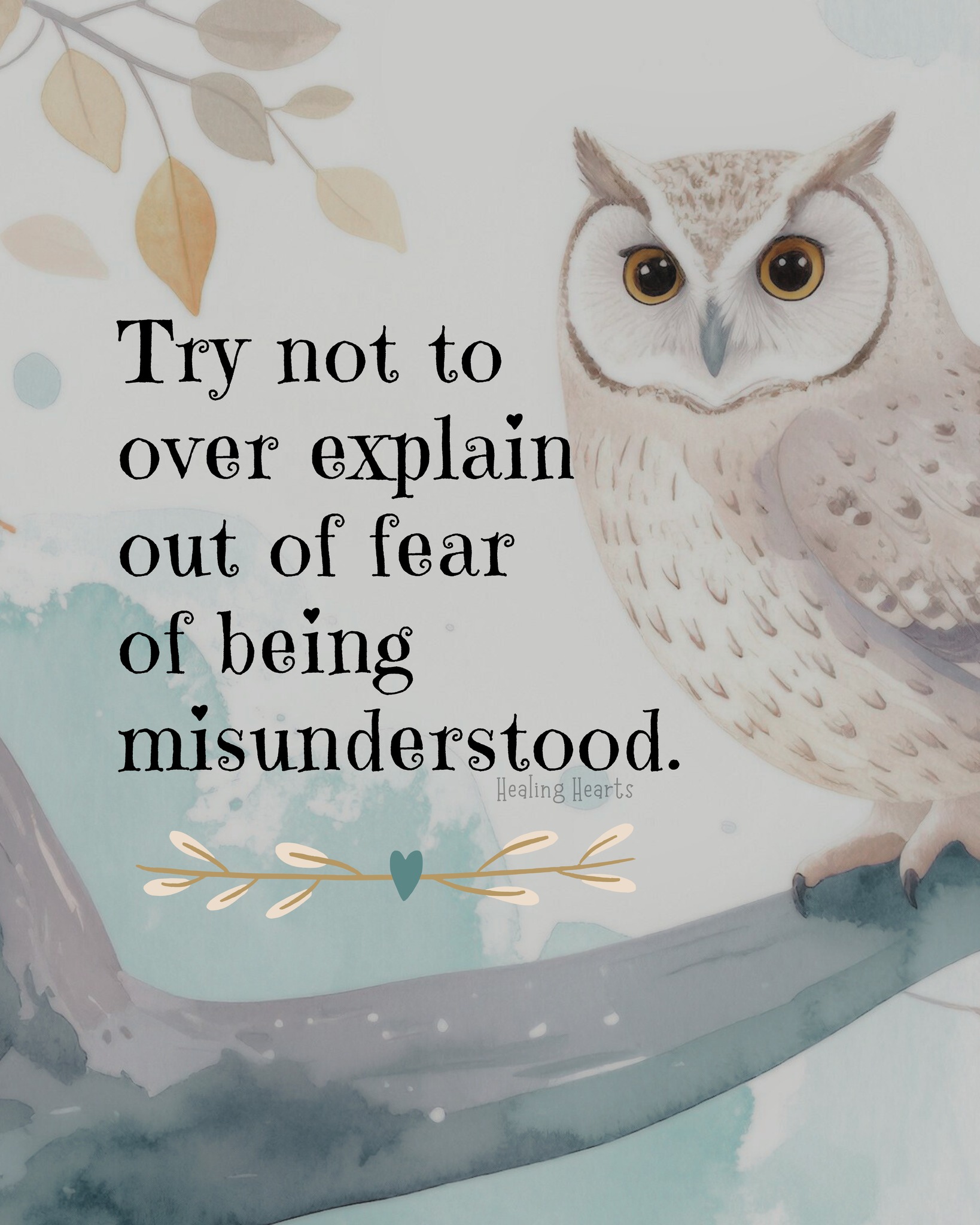 Healing - OM: owl message: Try not to over explain out of fear of being ...