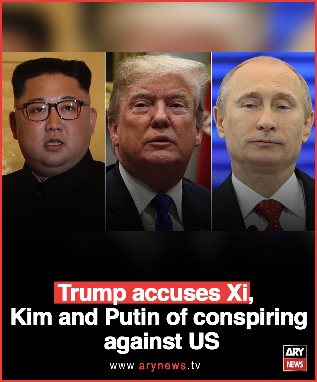 ARY News - Trump accuses Xi, Kim and Putin of conspiring... | Facebook