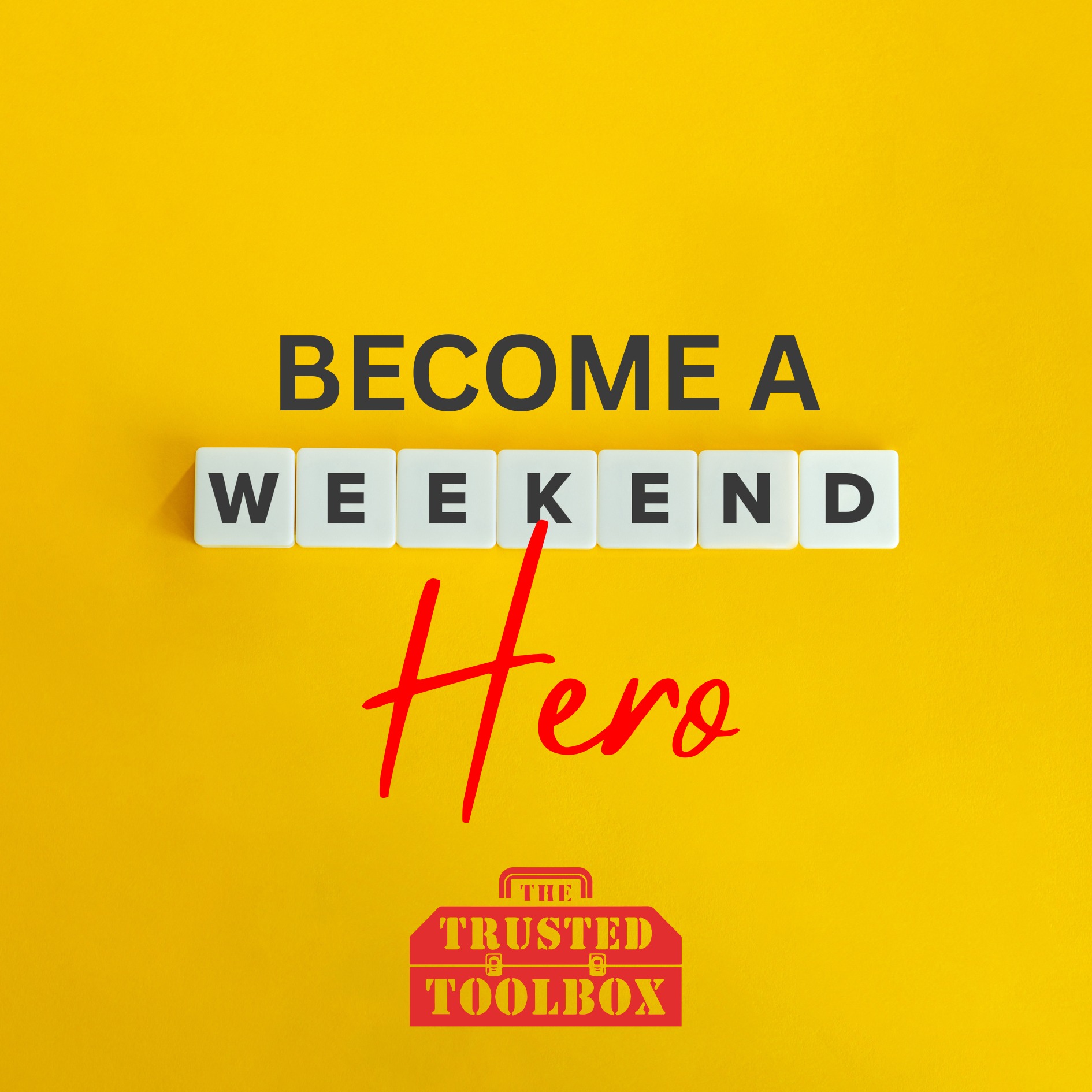 The Trusted - Become a Weekend Hero with The Trusted Toolbox Ditch the ...