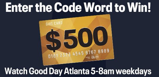 Fox5Atlanta Contest: Win $500 today on tv with the code word! Get