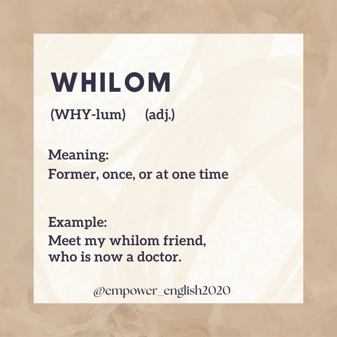 Empower - English Vocabulary 📖 WHILOM (adjective) former; erstwhile. 