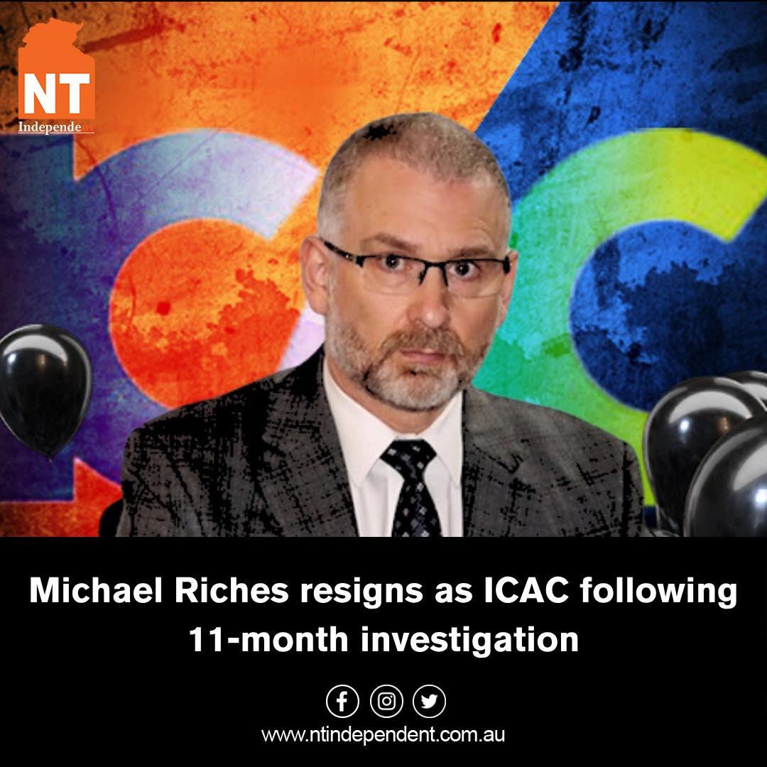 NT - Michael Riches has resigned as the Territory’s anti-corruption ...