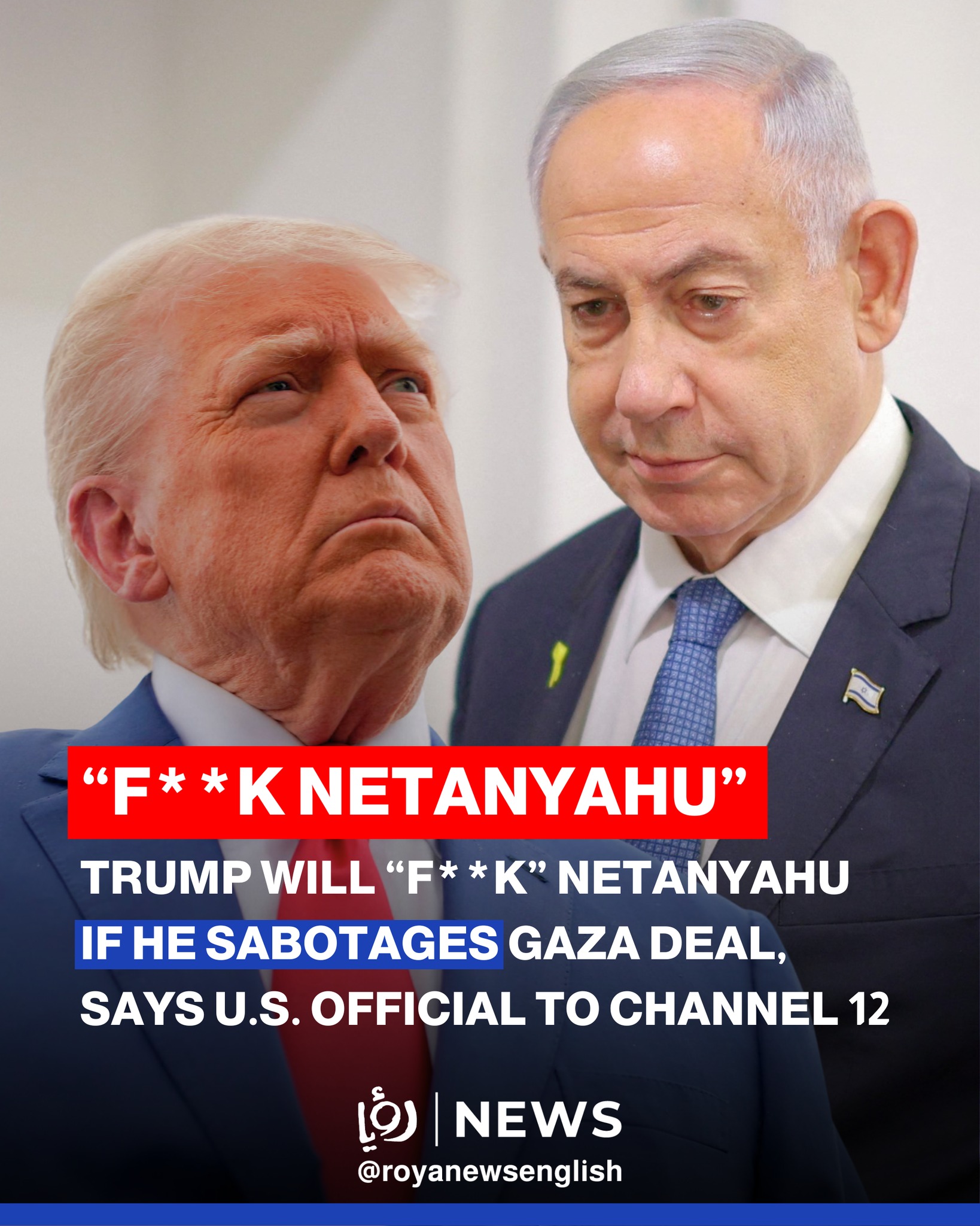 Roya - 💥 “If [Netanyahu] keeps going, he’ll f**k up the Gaza deal. And ...