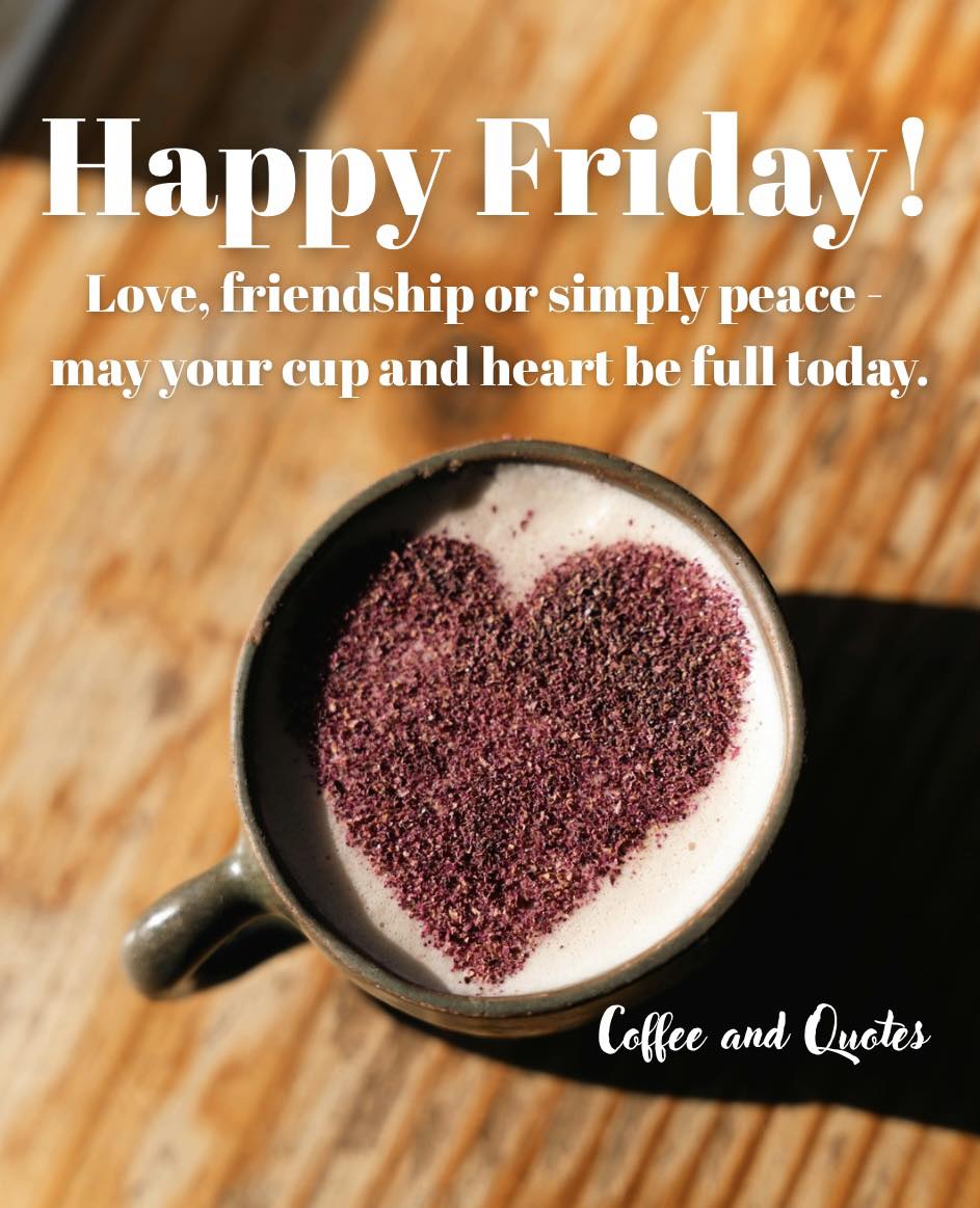 Happy Friday! Love, friendship or... - Coffee and Quotes | Facebook