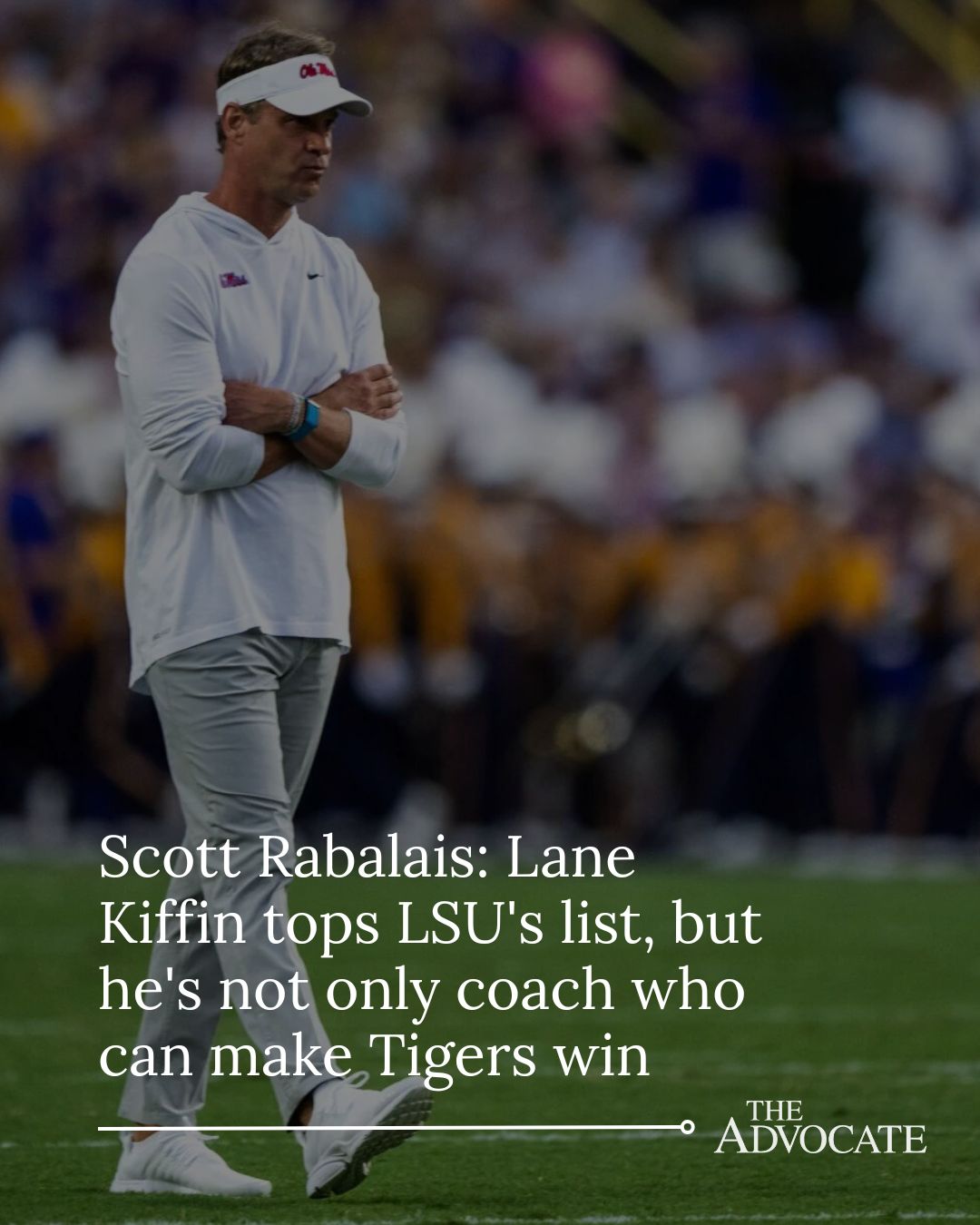 The Advocate - Scott Rabalais: Lane Kiffin tops LSU's list, but he's ...