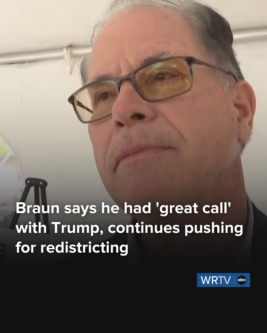 WRTV - Gov. Braun says he had a 