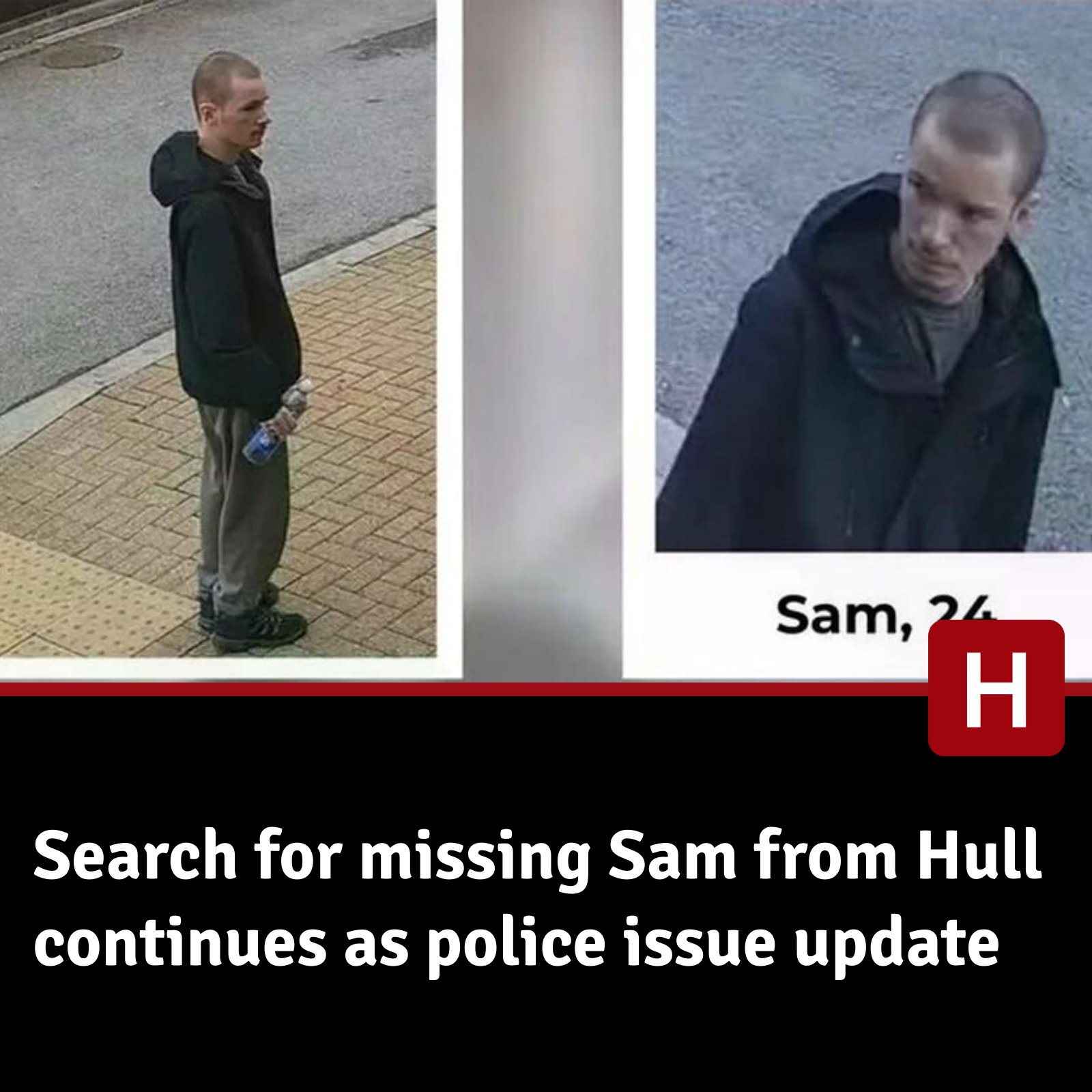 Hull - Humberside Police said they believe there was a sighting of Sam ...