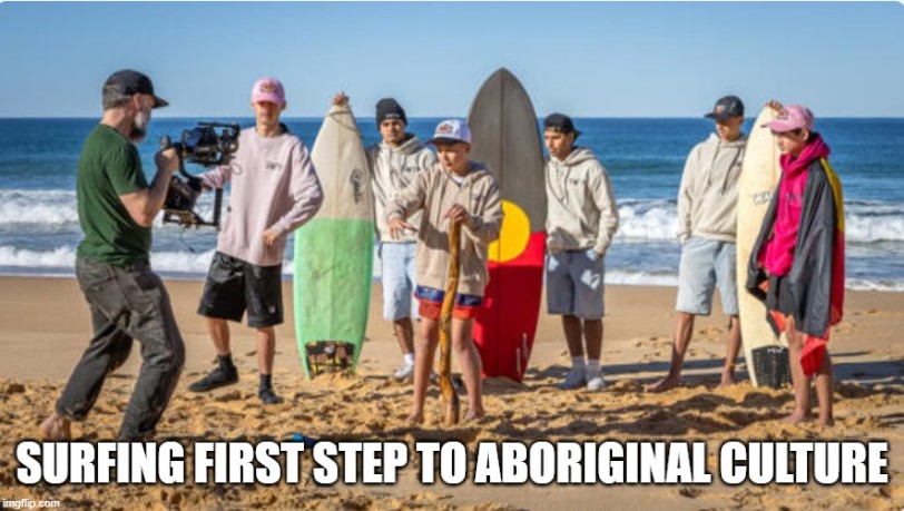 Pro - Aboriginals must have been surfers. 