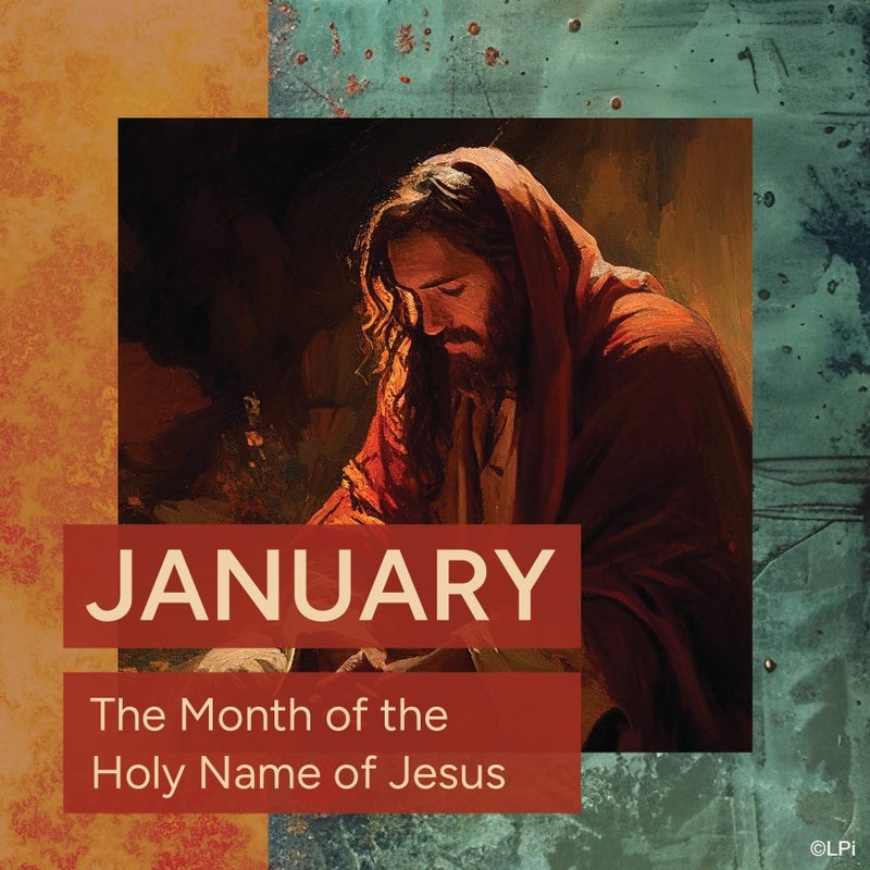 St. - January is dedicated to the Holy Name of Jesus. In addition to ...