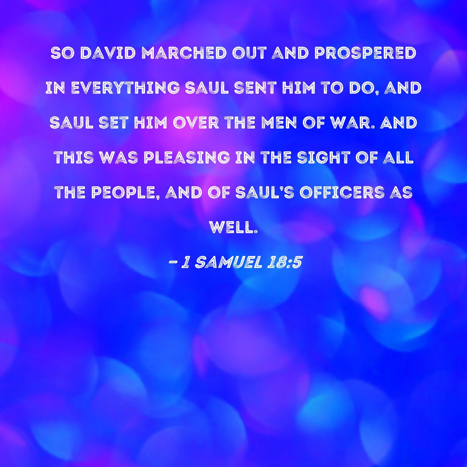 Texas - Read 1 Samuel 18:1-5 David excels in gaining the confidence of ...