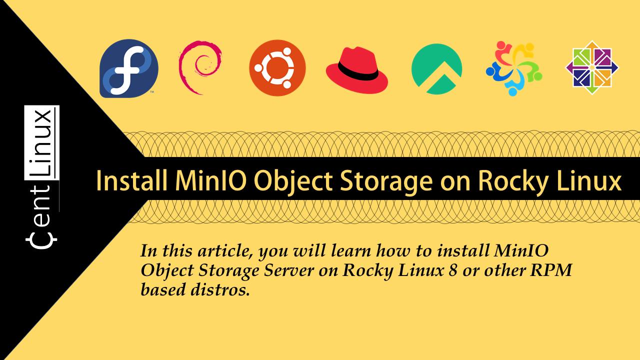 CentLinux - Learn how to install MinIO Object Storage on Rocky Linux 8 ...