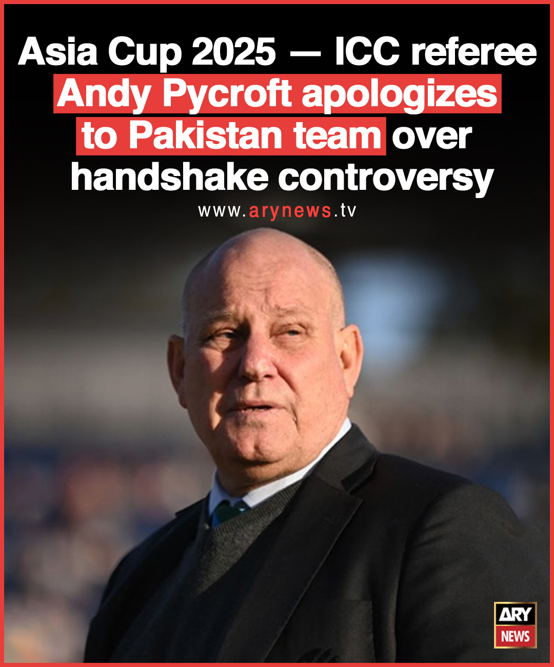 ARY News - Asia Cup 2025 — ICC referee Andy Pycroft... | Facebook