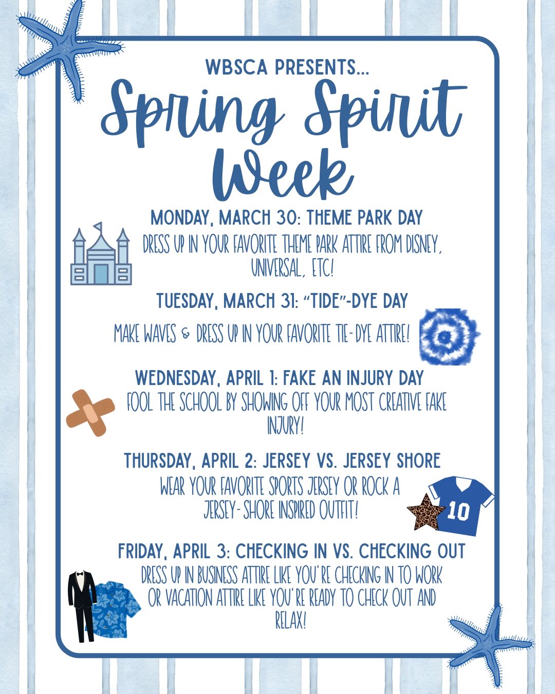 jersey dress up day WBSCA Presents... Spring Spirit Week Monday, March 30: Theme Park in your favorite theme park attire from Disney, Universal, etc. Tuesday, March 31: “Tide”-Dye Day Make waves and dress jersey day spirit week ideas