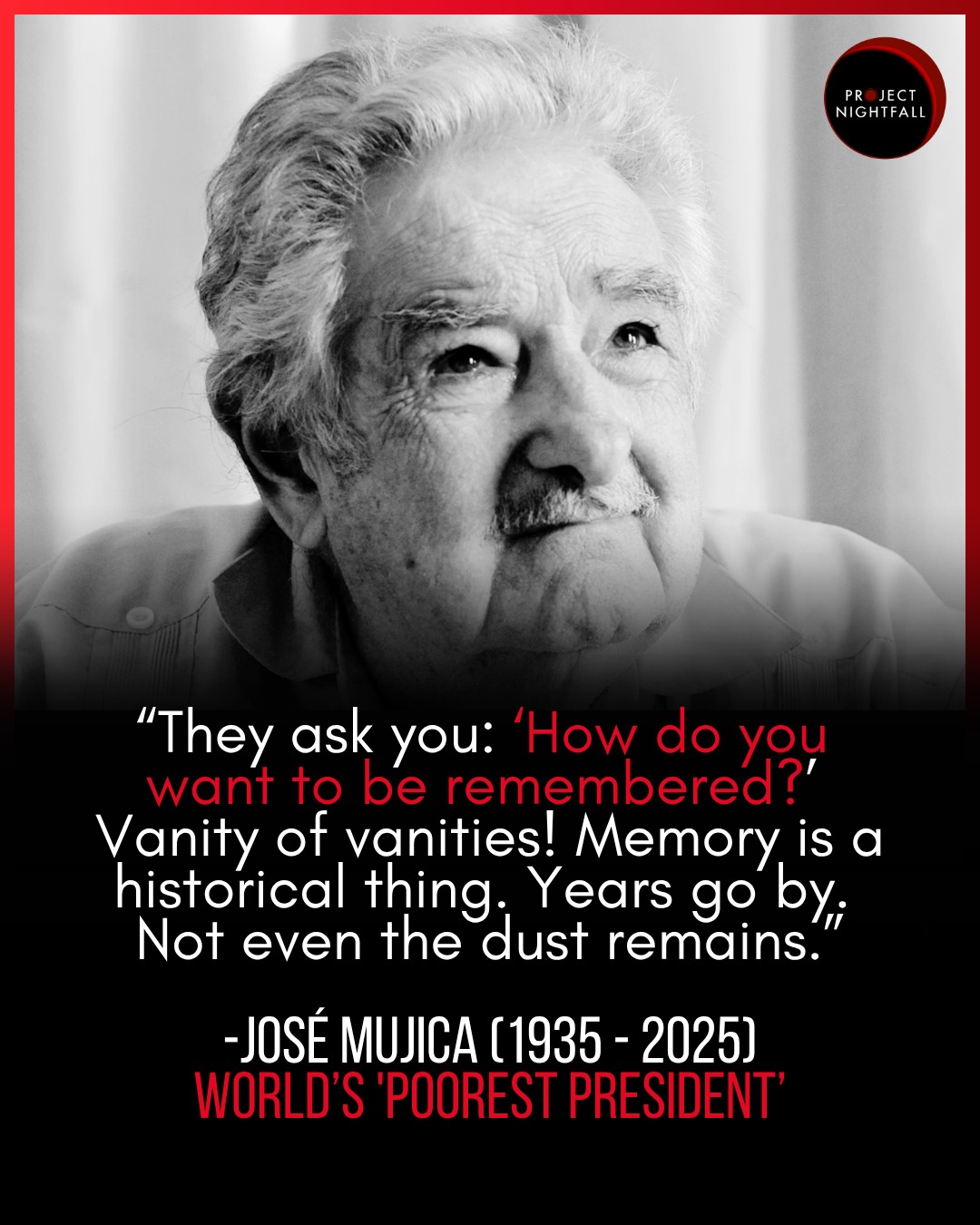 Project - Nightfam, we've lost a rare kind of leader. José Mujica ...