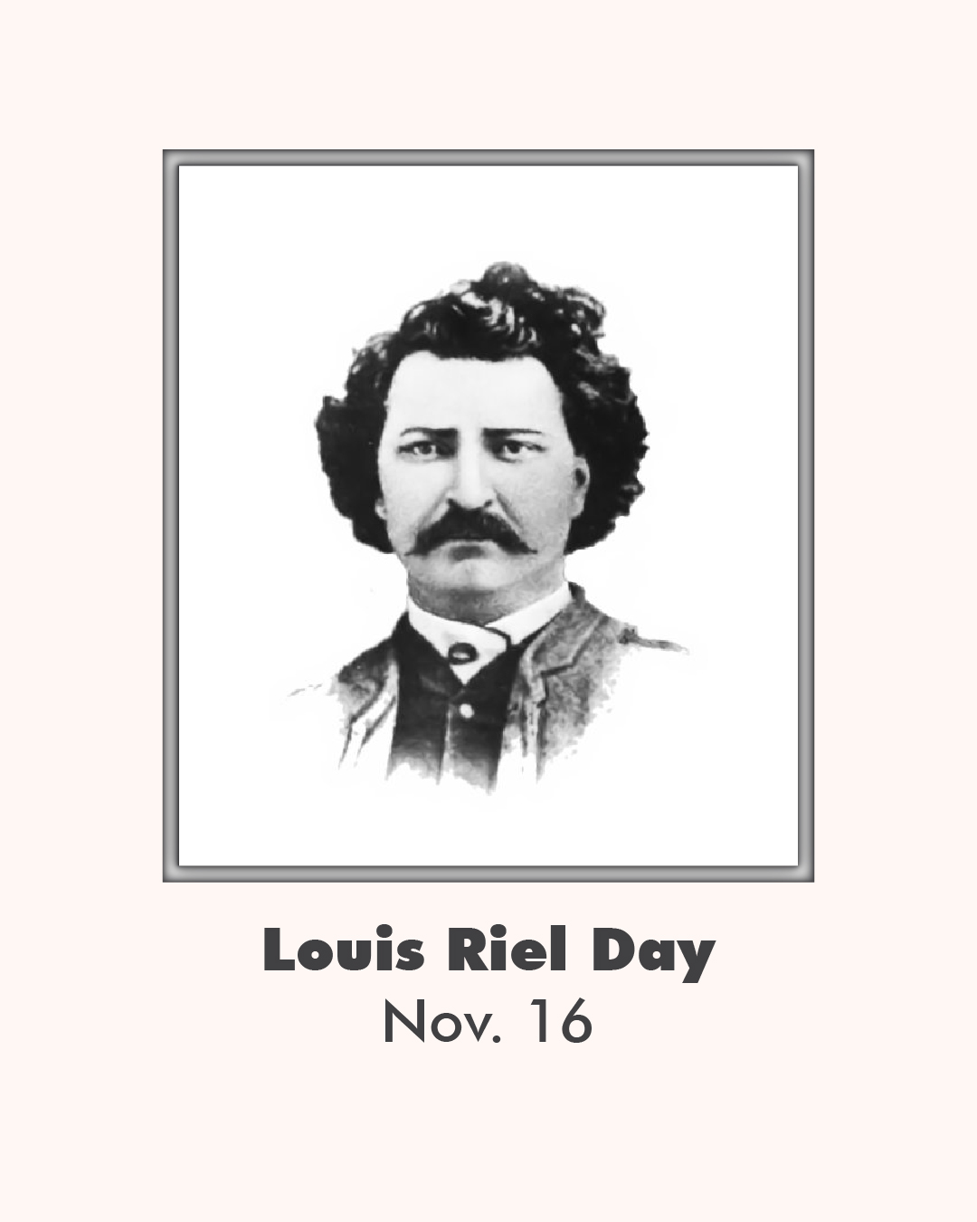 Rocky - Today we honour Louis Riel, a champion of Métis rights and ...