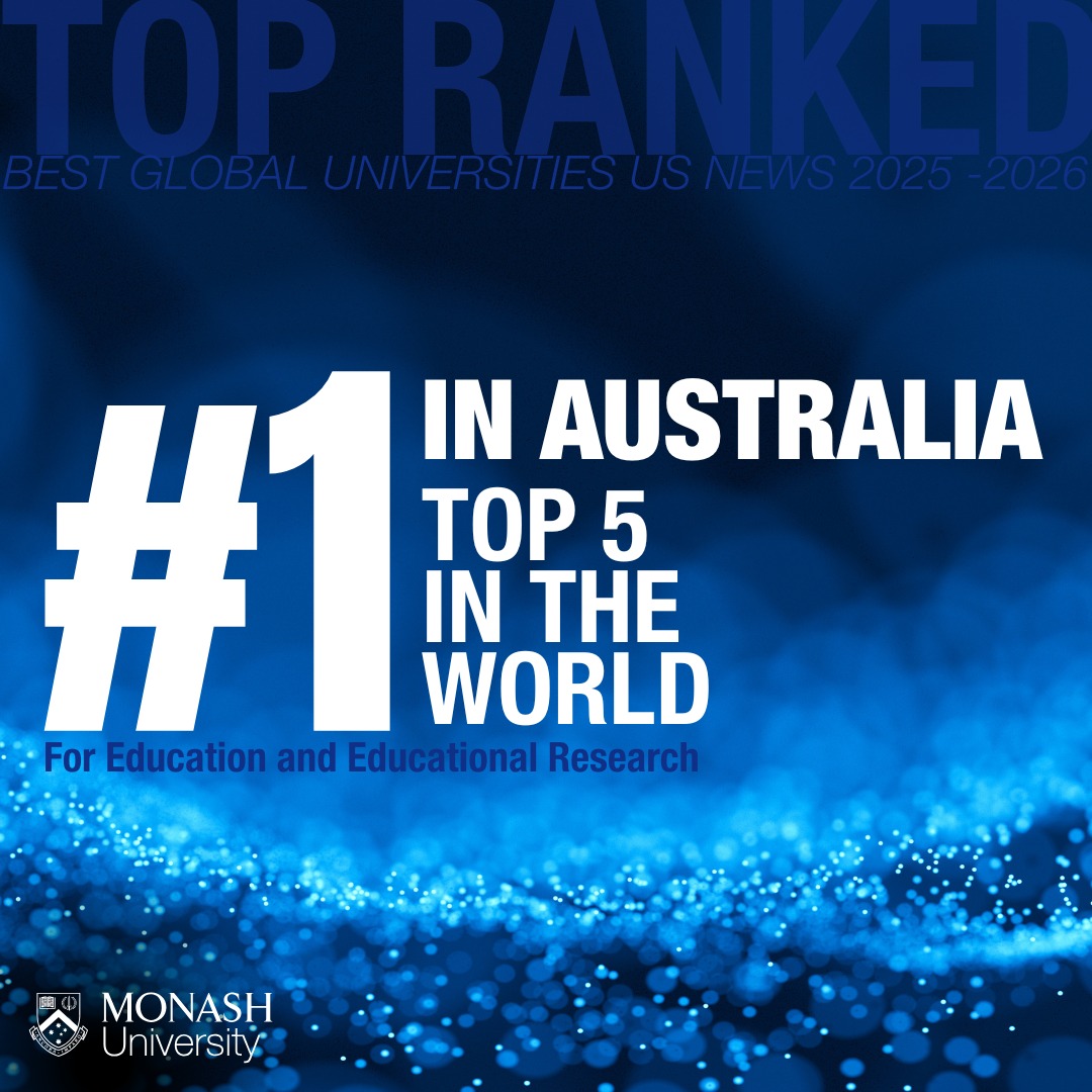 Monash - Monash Education is proud to be ranked #1 in Australia and 5th ...