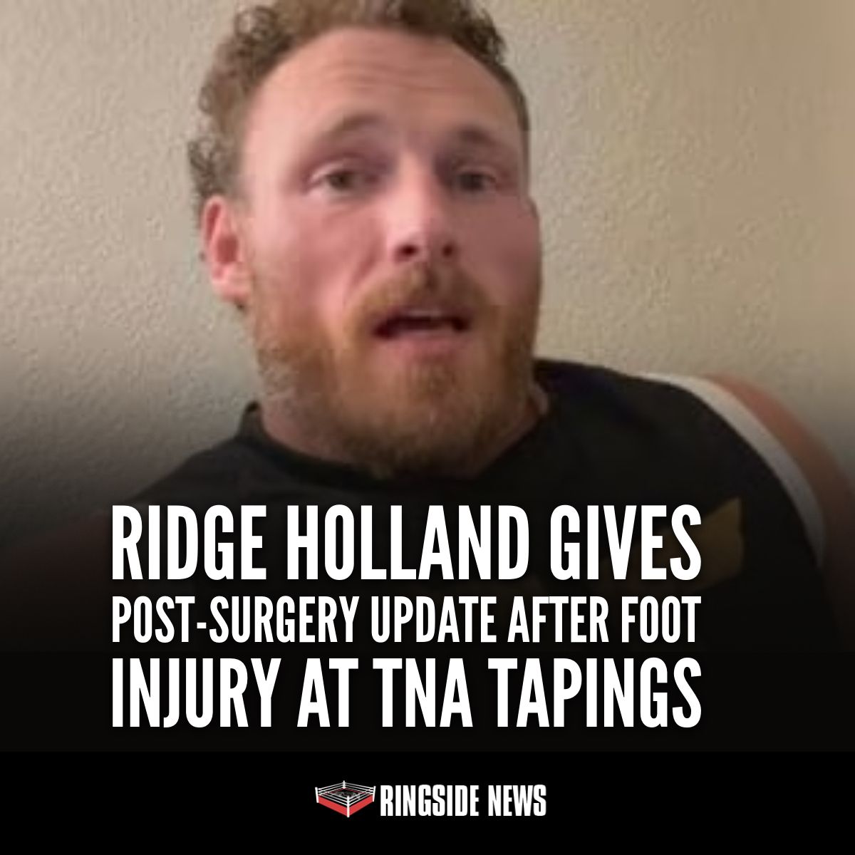 Ringside - Ridge Holland Gives Post-Surgery Update After Foot Injury at ...