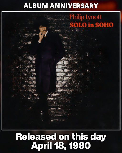 MAY 1980 (45 YEARS AGO) Phil Lynott: Solo in Soho is released