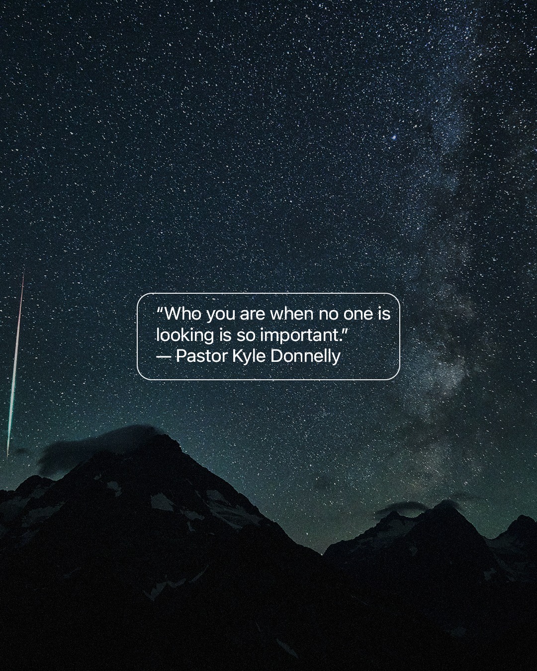 Cornerstone - Who you are when no one is looking is so important. # ...