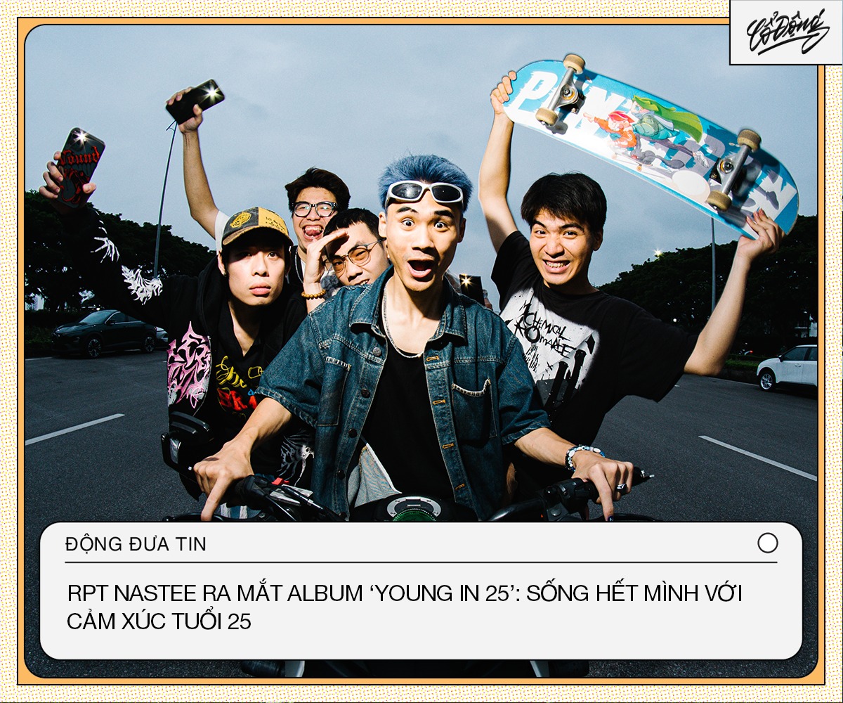 Cổ - RPT NASTEE RA MẮT ALBUM 'YOUNG IN 25': SỐNG HẾT MÌNH VỚI CẢM XÚC ...