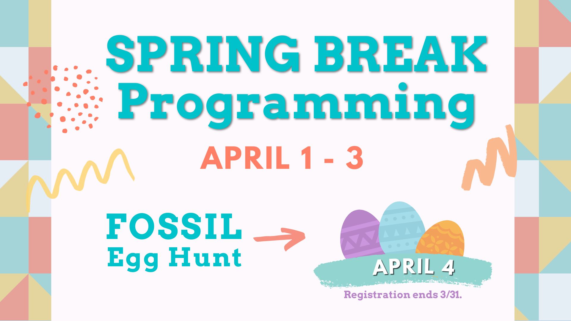 Spring Break Programming + Fossil Egg Hunt