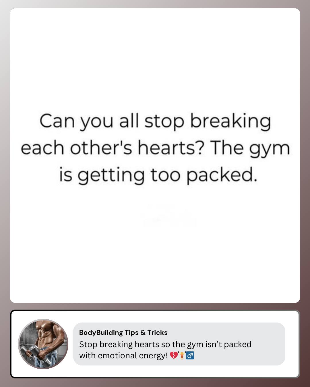 BodyBuilding - The gym is for building muscles, not for breaking hearts ...