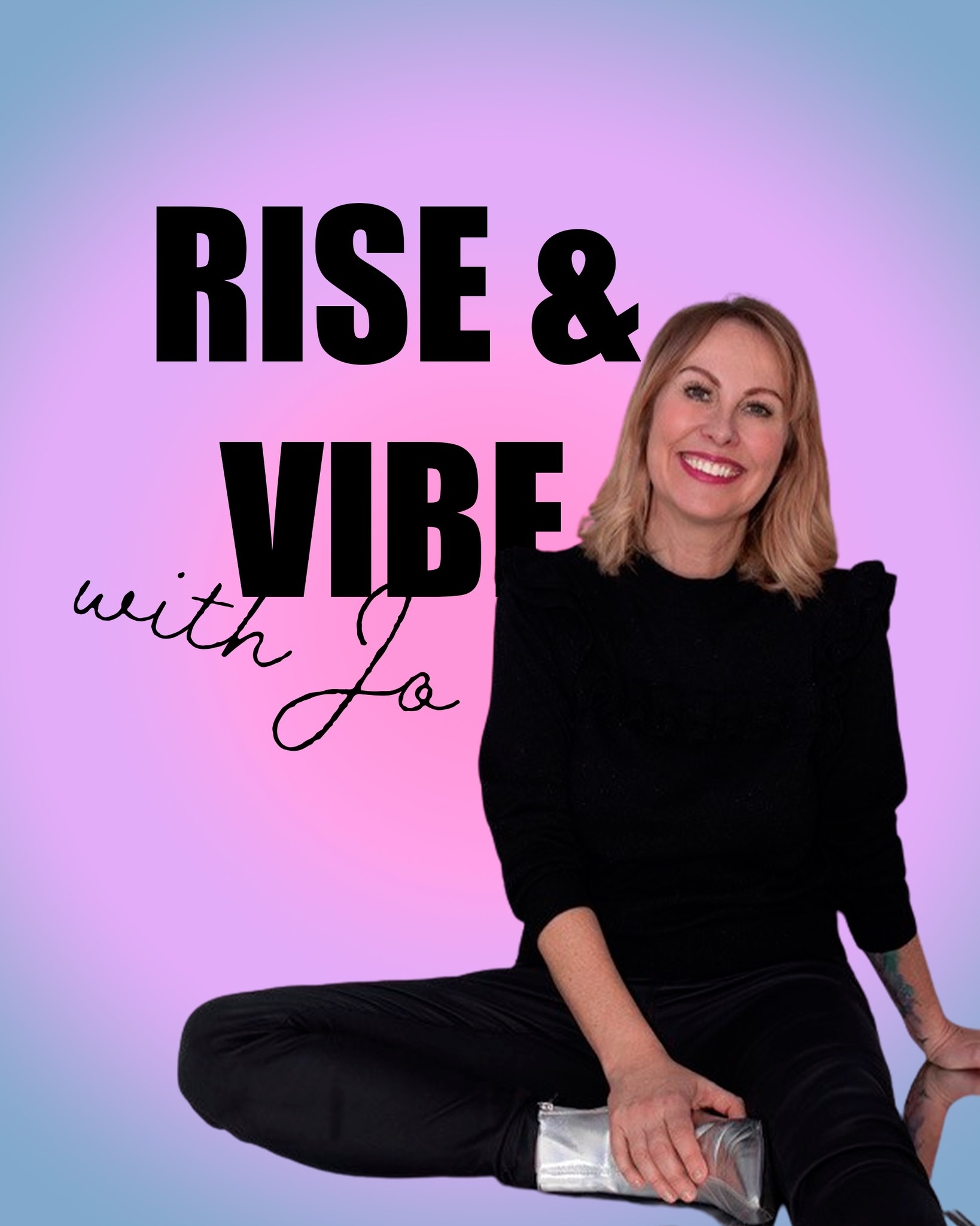 Rise and Vibe with Jo - How would it feel to find yourself again and ...