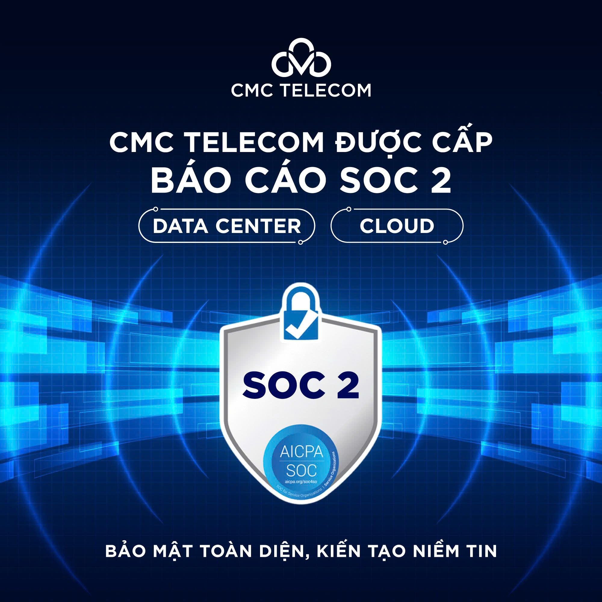 CMC - CMC TELECOM ĐƯỢC CẤP BÁO CÁO SOC 2 – KHẲNG ĐỊNH HẠ TẦNG SỐ AN ...