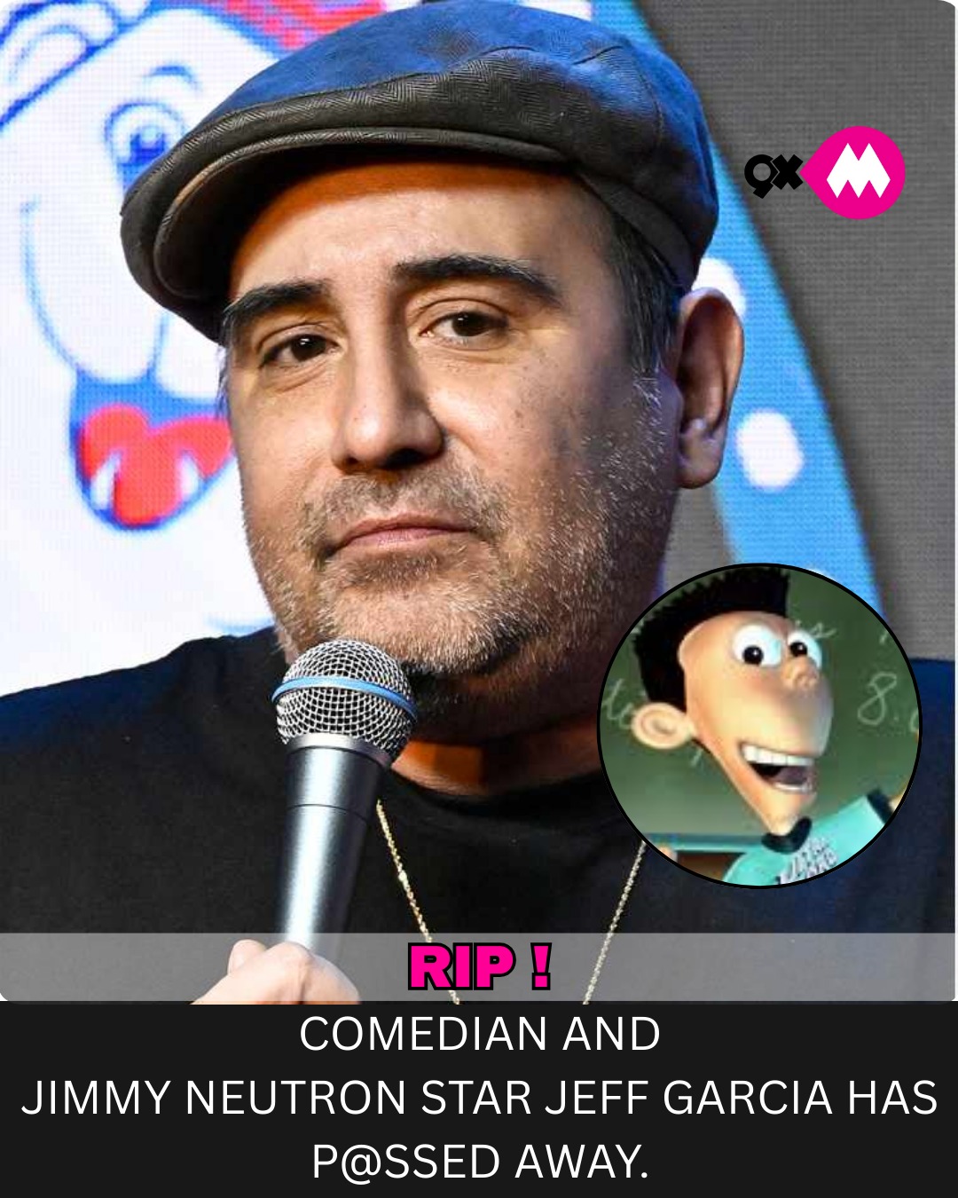 9XM - RIP ! Comedian And Jimmy Neutron Star Jeff Garcia... | Facebook