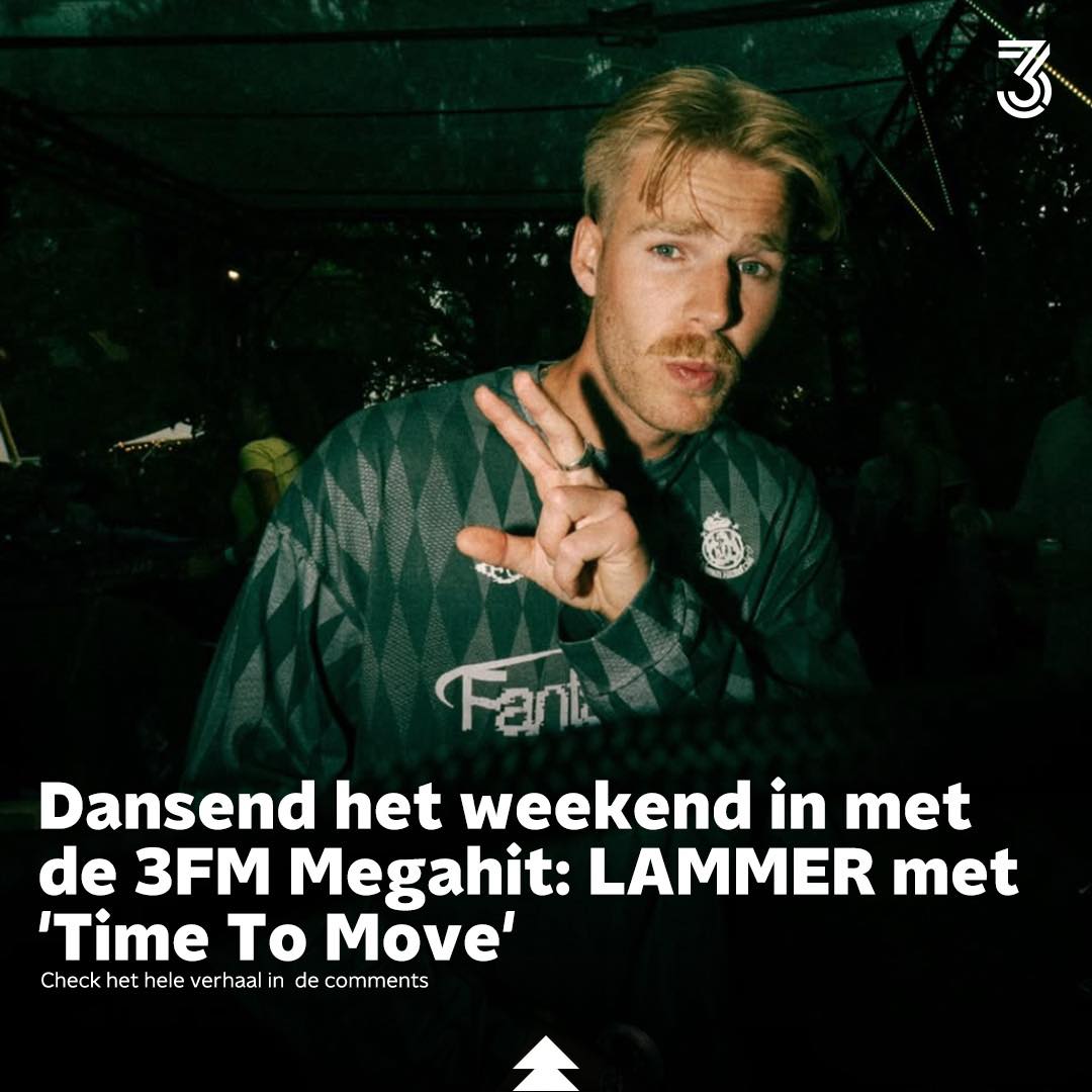 3FM - LAMMER heeft met zijn nieuwste track ‘Time To Move’ deze week de ...