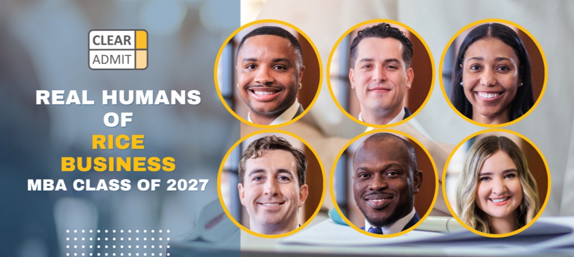 Rice - We’re proud to see our Rice MBAs featured in Clear Admit’s “Real ...