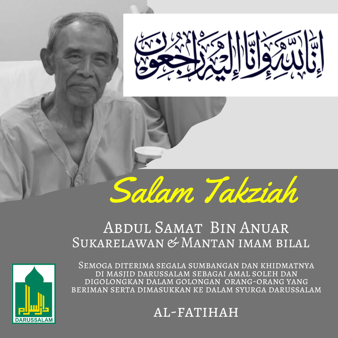Darussalam Mosque Salam Takziah Masjid Darussalam Berdukacita Di Atas Pemergian Tuan Haji Abdul Samat Bin Anuar Beliau Merupakan Mantan Imam Bilal Serta Sukarelawan Yang Berdedikasi Di Masjid Darussalam Semoga Allah
