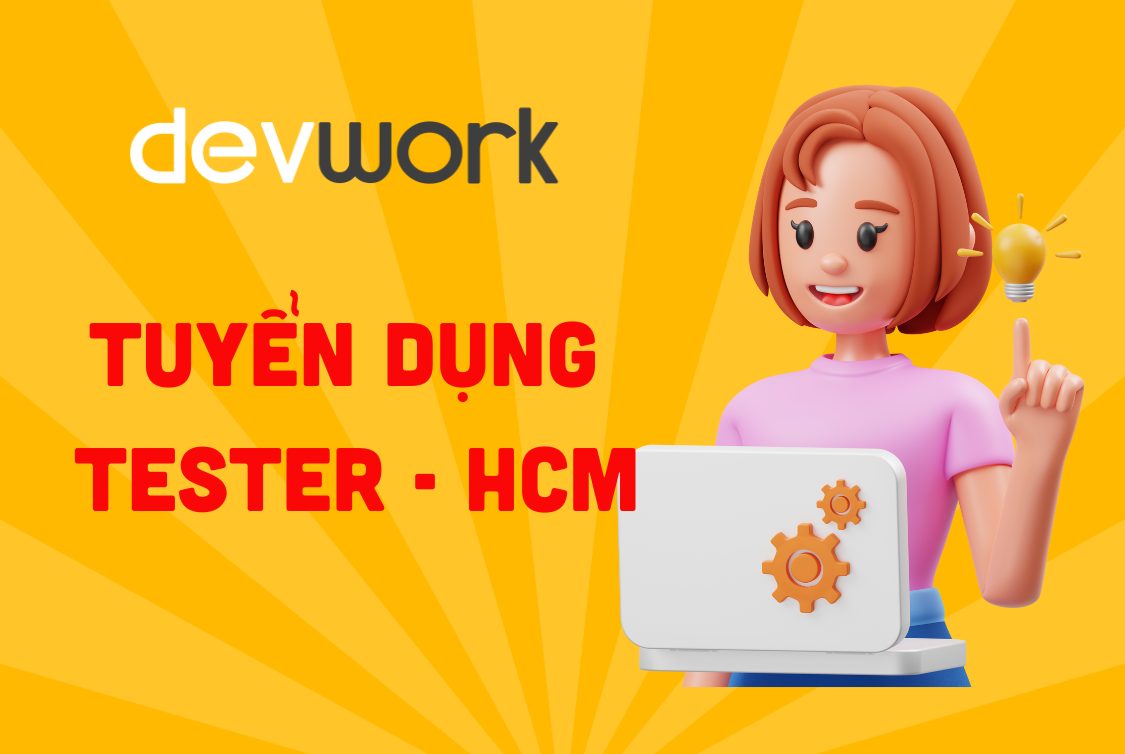 Devwork.vn - 1 - [HCM] - Junior & Middle Manual Tester...