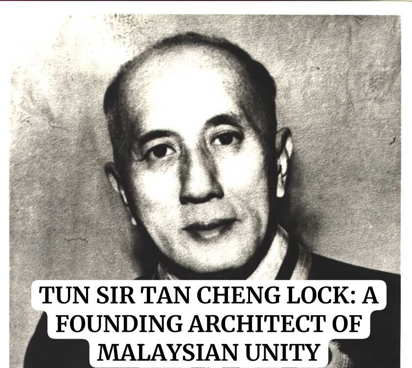 Teachr - TUN SIR TAN CHENG LOCK: ARCHITECT OF MULTI-RACIAL MALAYA 1 ...