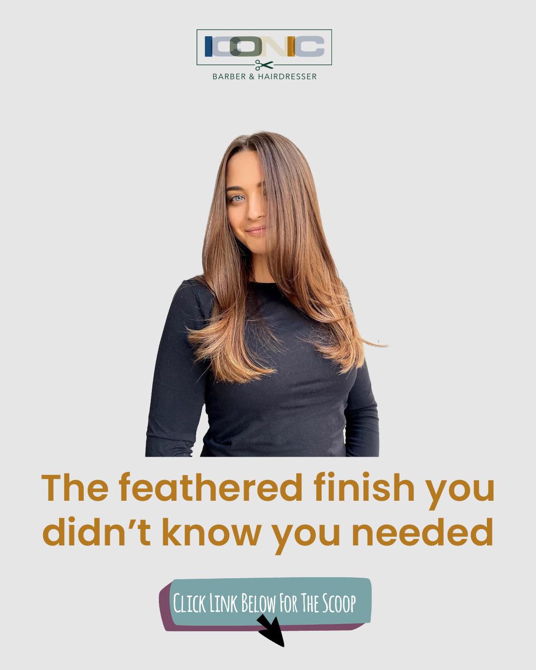 Iconic - The feathered finish you didn’t know you needed Feathered ...