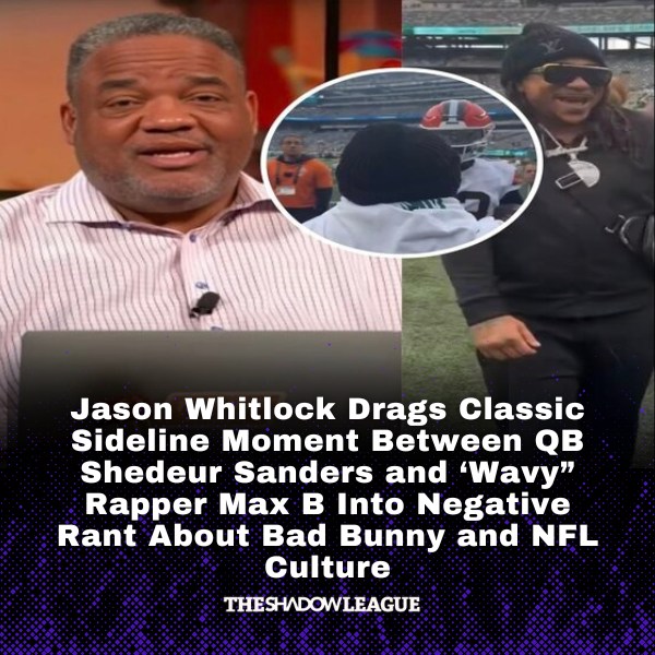 The Shadow - Shedeur Sanders greets Max B, and Jason Whitlock turns it ...